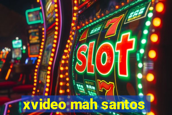 xvideo mah santos